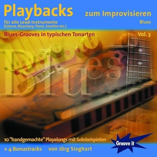 Playbacks zum Improvisieren Vol. 3 - Blues für alle Lead-Instrumente: E-Gitarre, Piano, Bluesharp Mundharmonika, Saxophon etc. - mit Playalongs Solo spielen lernen