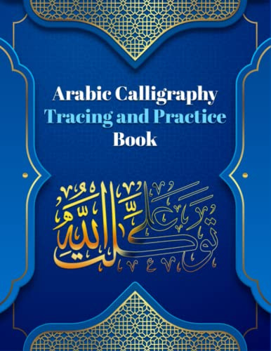 Arabic Calligraphy: Arabic Calligraphy Tracing And Practice Book: Practice Writing And Drawing Sketch: Calligraphy Letter Tracing