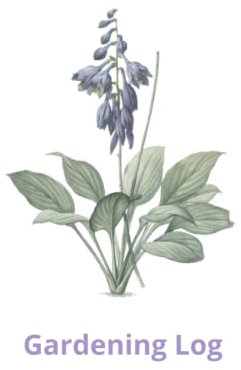 Hosta with Purple Flowers Gardening Log: Gardening Log (6 x 9 inches, 150 pages)