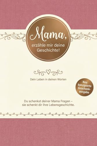 Mama, erzähle mir deine Geschichte! Ein Erinnerungsbuch zum Ausfüllen – Persönliches Geschenk für deine Mutter mit Fragen und Platz für Fotos (Geschenkausgabe)