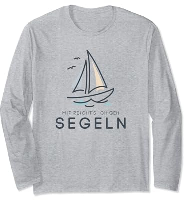 Mir reichts ich geh segeln Lustiger Spruch Segler Outfit Langarmshirt