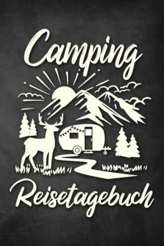 Camping Reisetagebuch: Wohnwagen Logbuch für Camper, Wohnmobil Reise oder Zelt, Campers Tagebuch als Geschenk Buch oder Zubehör Gadget für unterwegs für 60 Abenteuer mit Checkliste