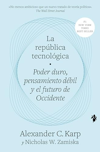 La república tecnológica: Poder duro, pensamiento débil y el futuro de Occidente (Ensayo)