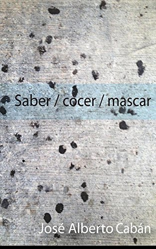 Saber / cocer / mascar (Spanish Edition) by Jose A. Caban (2015-03-14)