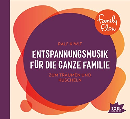 FamilyFlow. Entspannungsmusik für die ganze Familie: Zum Träumen und Kuscheln | Atmosphärische Musik-Sammlung zur Förderung von Ruhe und Achtsamkeit für Kinder ab 2 Jahren
