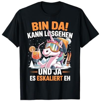 Bin da kann losgehen es eskaliert eh Ski Einhorn Après-Ski T-Shirt