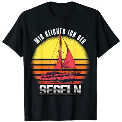 Segelsegler Mir Reichts Ich Geh Segeln Skipper T-Shirt