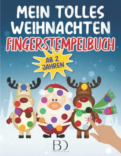 Mein tolles Weihnachten Fingerstempelbuch ab 2 Jahren: Das große Fingerstempel Buch für Mädchen und Jungen. Bastelbuch und Fingerfarben Stempelbuch ... und Kritzeln. inkl. Bilder zum Ausdrucken