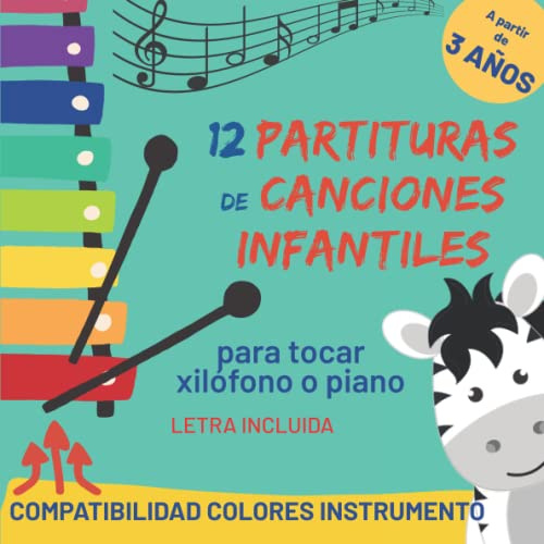 12 partituras de canciones infantiles: para Xilófono o Piano - a partir de 3 años - partituras con código de color, nombre de las notas musicales y letra