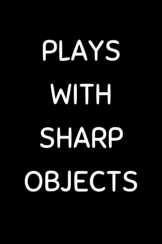Plays With Sharp Objects: Funny Axe Throwing Notebook With Lined Pages, A Great Appreciation Gift Idea For Axe Throwers
