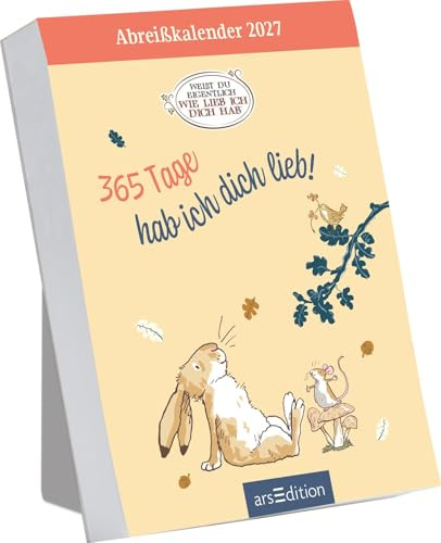 Abreißkalender Weißt du eigentlich, wie lieb ich dich hab? 2027: 365 Tage hab ich dich lieb! | Tagesabreißkalender zum Aufstellen oder Aufhängen mit den berühmten Hasen