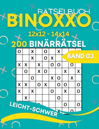Binoxxo Rätselbuch: Rätselheft mit 200 12x12 14x14 Gitter Binoxxo Logikrätseln für Anfänger und Kenner (Binairo Rätselbuch)
