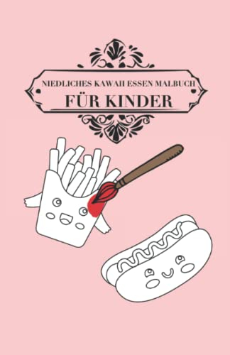Niedliches Kawaii Essen Malbuch für Kinder: Malbuch mit Kawaii Ausmalbildern 50 Seiten, Größe 13, 97 x 21, 59 cm (DIN A5)