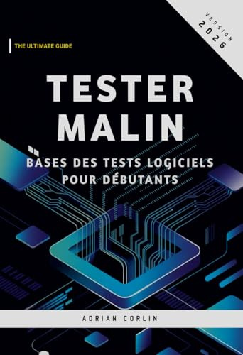 Tester Malin: Bases des tests logiciels pour débutants