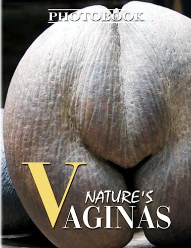 Nature's Vaginas Photography Book: Collection Of Humorous Naughty Nature Shapes With 40 High-Quality Photos | Hilarious Gag Gift For Adults To Relax And Have Fun
