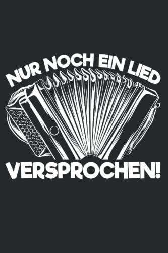 Nur noch ein Lied Versprochen: Steirische Harmonika Notizbuch Tagebuch | DIN A5 | Liniert | 120 Seiten