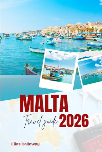 MALTA TRAVEL GUIDE 2026: Valletta, Gozo, and Comino: Itineraries and Island Secrets