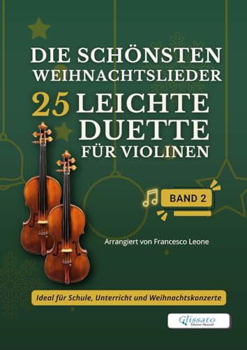 Die schönsten Weihnachtslieder – 25 Leichte Duette für Violinen – Band 2: Für Anfänger und Mittelstufe – Einfache Tonarten – Großes Notenbild – Mit ... – Leichte Duette für Violinen)