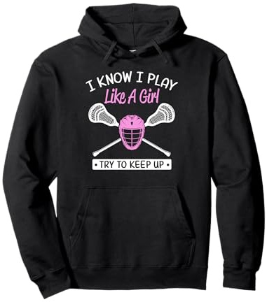 Lacrosse Girl Joke I Know I Play Like A Girl Lacrosse Helmet Pullover Hoodie