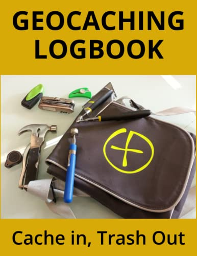 GEOCACHING LOGBOOK: Cache In, Trash Out is the rule when hunting