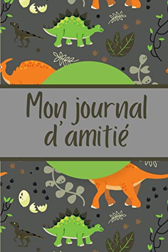 Mon Journal d'Amitié: Carnet à faire remplir par tes copains et copines pour mieux les connaitre - Souvenirs entre amis - Thème : Dinosaures - Cadeau original pour enfants.