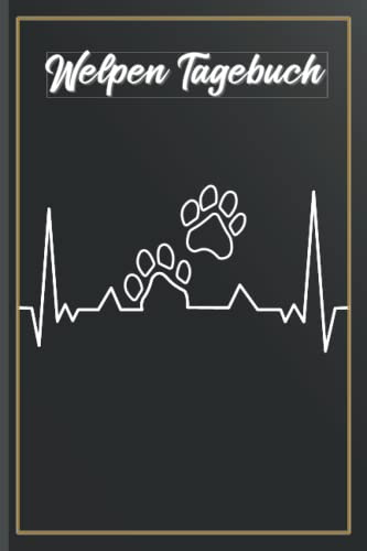 Welpen Notizbuch: Das Ideale Tage/Notizbuch für Ihr neues Familienmitglied für alle wichtigen Daten und Lernerfolge