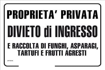 GLOBAL CARTELLO SEGNALETICO - Proprietà privata divieto di ingresso e raccolta di funghi, asparagi, tartufi e frutti agresti art. 624 C.P. (furto) (Pannello In Alluminio, 30x42 cm)