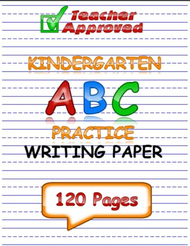 Kindergarten Kids Writing Paper With Lines for ABC Handwriting Practice: 120 Pages of Full Size Blank Teacher Approved Writing Paper For Learning How To Write