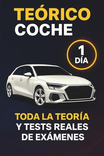 Teórico Coche: Toda la Teoría y Todos los Test Necesarios para Obtener el Permiso B a la Primera