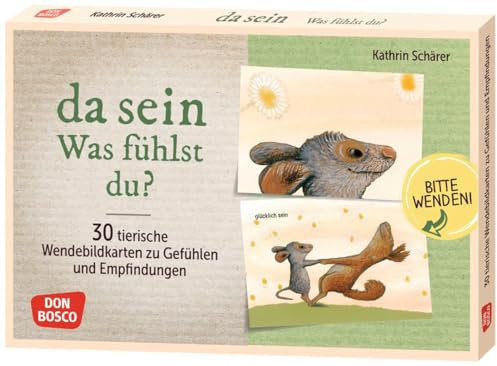 Da sein. Was fühlst du?: 30 tierische Wendebildkarten zu Gefühlen und Empfindungen. Stimmungen benennen und den Umgang mit Emotionen in ... in Kindergarten und Grundschule)