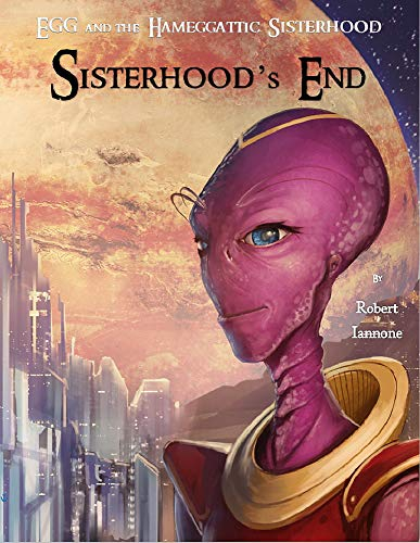 Sisterhood's End - The Sisterhood's 4th Adventure (The Hameggattic Sisterhood Box Set Series Book 6)