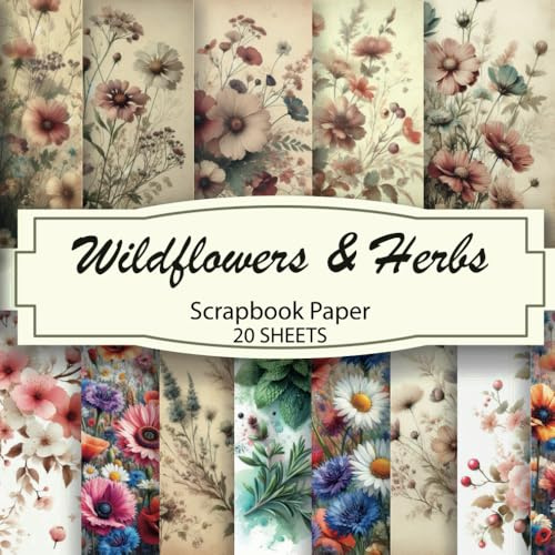 Wildflowers & Herbs Scrapbook Paper: Wild Botanical – 20 Watercolor Designs | 8.5” x 8.5” Double-Sided Craft Sheets for Junk Journals, Card Making & DIY Projects