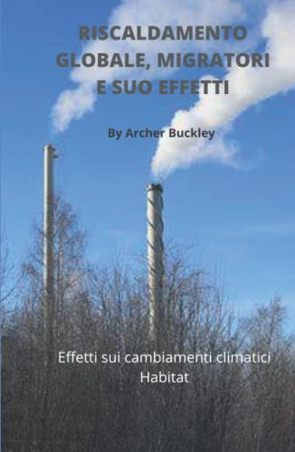 RISCALDAMENTO GLOBALE, MIGRATORI E SUO EFFETTI: Effetti sui cambiamenti climatici Habitat