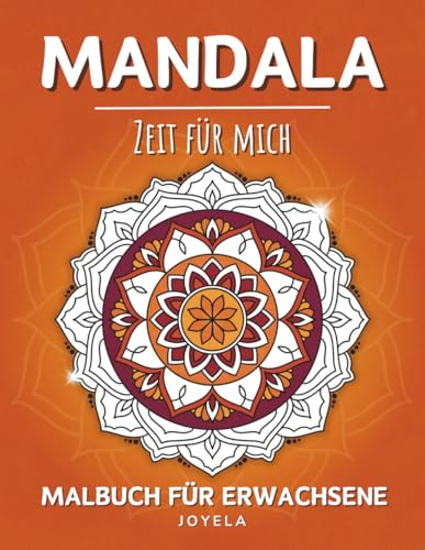 Mandala Malbuch für Erwachsene – Zeit für mich: 50 Detailreiche Mandalas zum Ausmalen und Entspannen