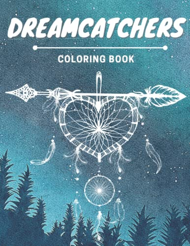 Dreamcatchers Coloring Book Drawings to Calm Down, Reduce Anxiety: Animals, Mandalas and Feathers Stress Relieving Designs