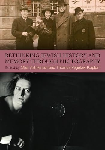 Rethinking Jewish History and Memory Through Photography (SUNY series in Contemporary Jewish Literature and Culture)