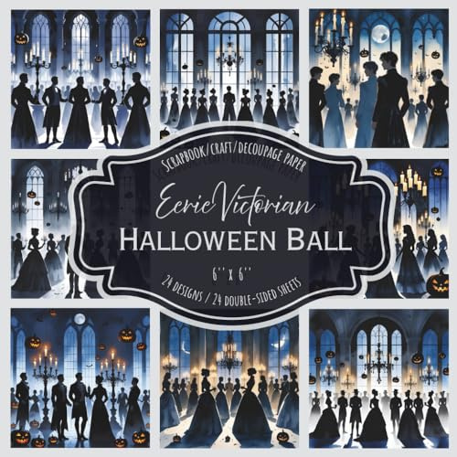 Eerie Victorian Halloween Ball: Scrapbook, craft, decoupage paper, 24 designs, 24 double-sided sheets, 6'' x 6''