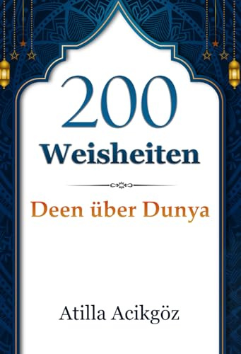 200 Weisheiten: Deen über Dunya