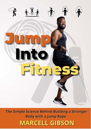 Jump Into Fitness: The Simple Science Behind Building a Stronger Body with a Jump Rope