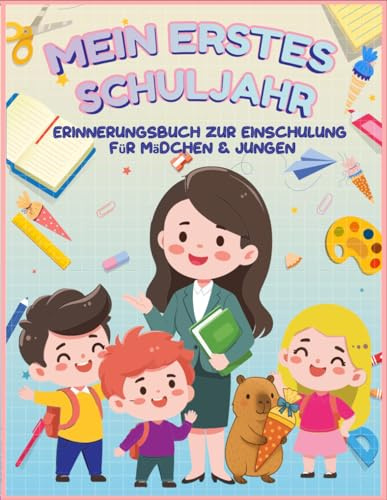 Mein erstes Schuljahr – Erinnerungsbuch zur Einschulung für Mädchen & Jungen | Geschenk zur Einschulung | Schulstart Freundebuch | Endlich Schulkind Ausfüllbuch Grundschule