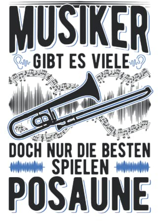 Posaune Notizbuch: Posaune Posaunenspieler Posaunist / 6x9 Zoll / 120 leere Notenblätter Seiten