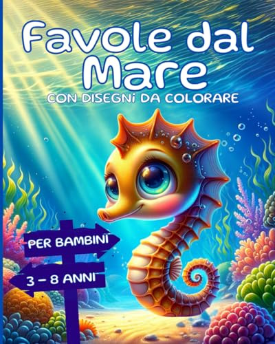 Favole dal Mare: Storie Illustrate a Colori con Disegni da Colorare per scoprire il Mare e gli Animali, con attenzione al Rispetto dell'Ambiente, Idea Regalo per Bambini da 3 a 8 anni