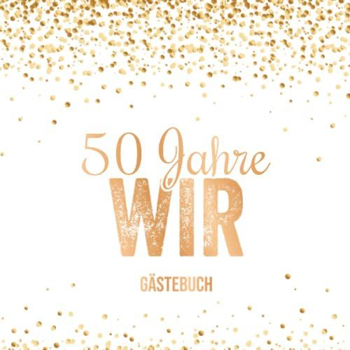 50 Jahre wir Gästebuch: Gästebuch zum 50. Hochzeitstag | Gästebuch Erinnerungsalbum | Geschenk und Deko zur Goldhochzeit um Glückwünsche und Fotos der Gäste einzutragen