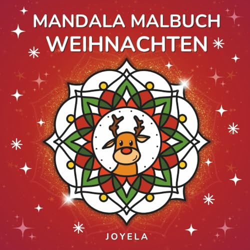 Mandala Malbuch Weihnachten: Zum Ausmalen für Erwachsene, Teenager und Kinder - Entspannung, Kreativität und Freude in der Weihnachtszeit