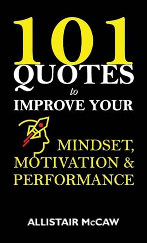 101 Quotes to Improve your Mindset, Motivation & Performance