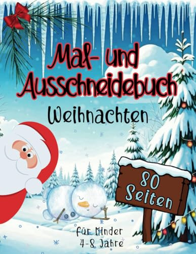 Mal- und Ausschneidebuch - Weihnachten: Winterstimmung und Abwechslung mit Ausmal- und Ausschneideseiten, Verbinde-die-Punkte, Labyrinthrätseln und Wie-Zeichne-ich Aufgaben