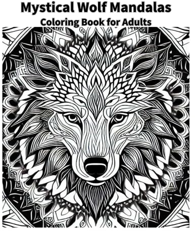 Mystical Wolf Mandalas: Coloring Book for Adults: Coloring Book for Adults