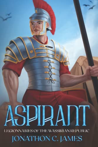 Aspirant, Coming of Age: An Epic Fantasy Series (Legionnaires of the Wassirian Republic, Band 1)