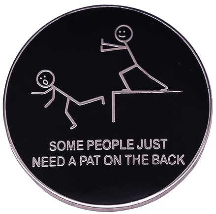Some People Just Need A Pat on The Back Emaille Pin Erwachsene Humor Sarkasmus Abzeichen Brosche Schmuck Cartoon Metall Anstecker Pin für Frauen und Männer Jacken Shirts Taschen