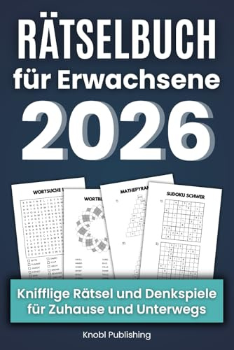 Rätselbuch für Erwachsene 2026 - Knifflige Rätsel und Denkspiele für Zuhause & Unterwegs: Stundenlanger Rätselspaß mit Wortsuchrätsel, Sudoku, Gitterrätsel und vielem mehr